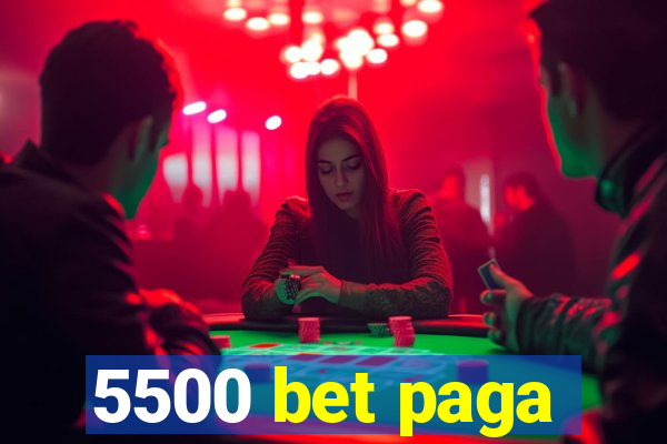 5500 bet paga